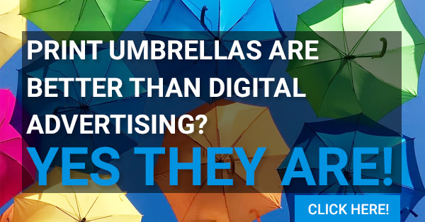 Print Umbrellas are Better than Digital Advertising? Yes they are!